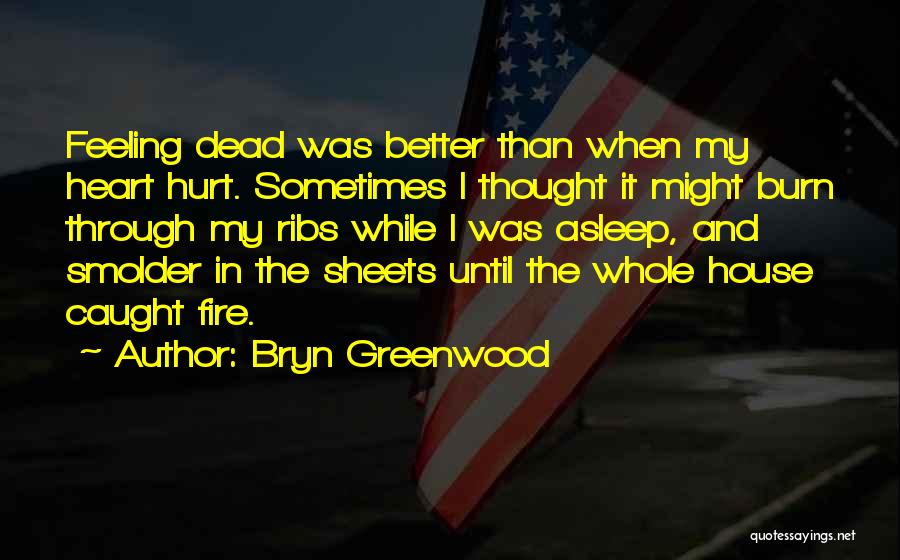 Greenwood Quotes By Bryn Greenwood