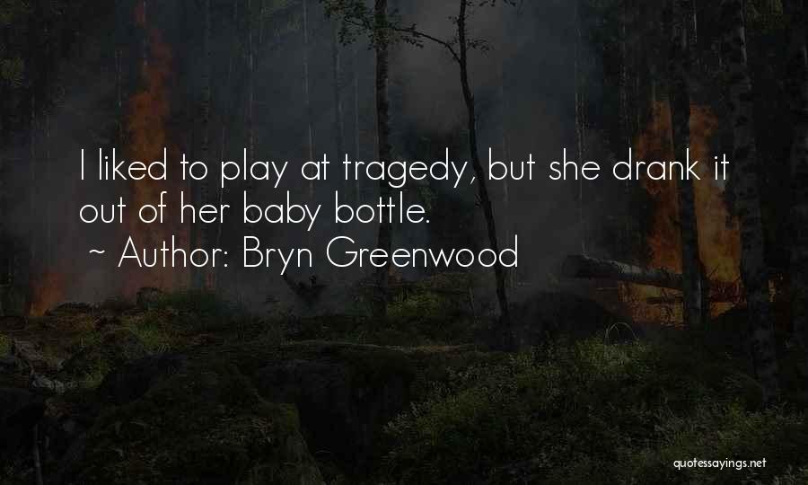 Greenwood Quotes By Bryn Greenwood