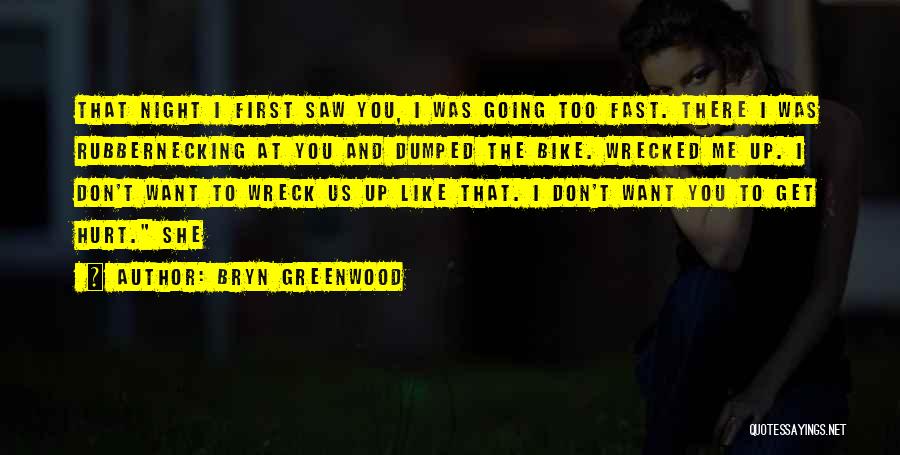 Greenwood Quotes By Bryn Greenwood