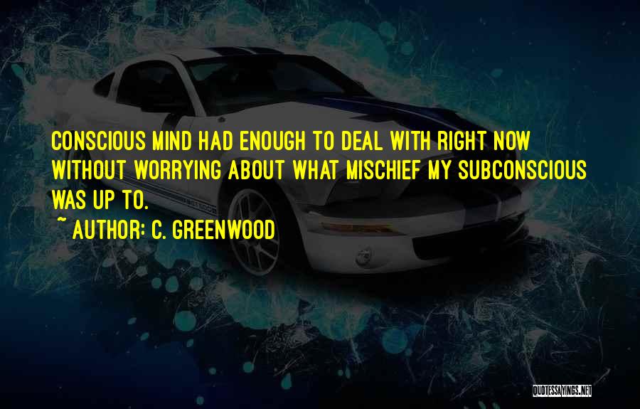 Greenwood Quotes By C. Greenwood