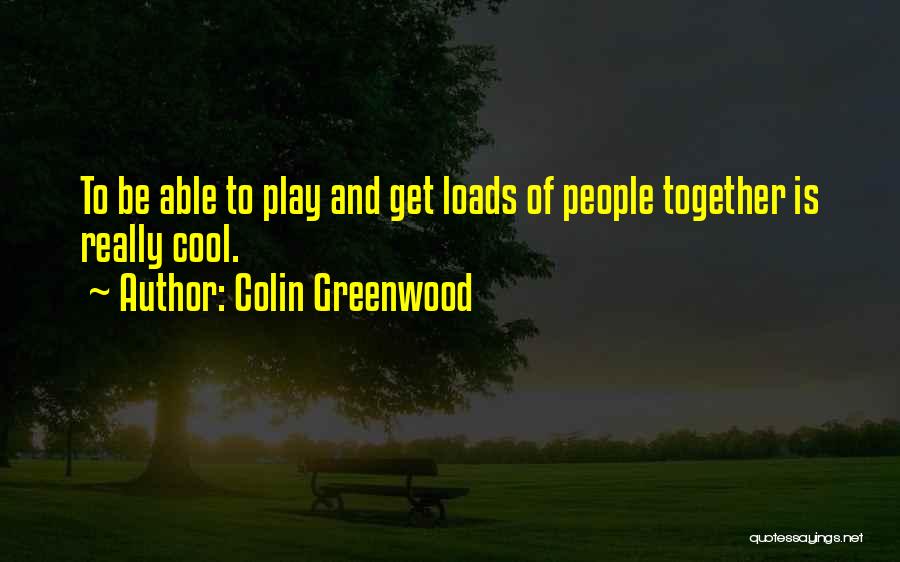 Greenwood Quotes By Colin Greenwood