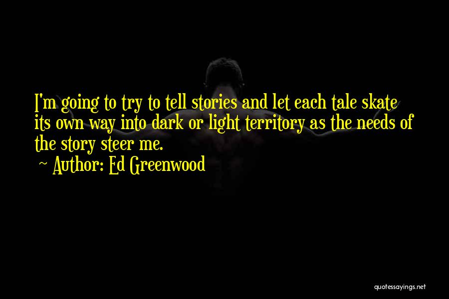 Greenwood Quotes By Ed Greenwood