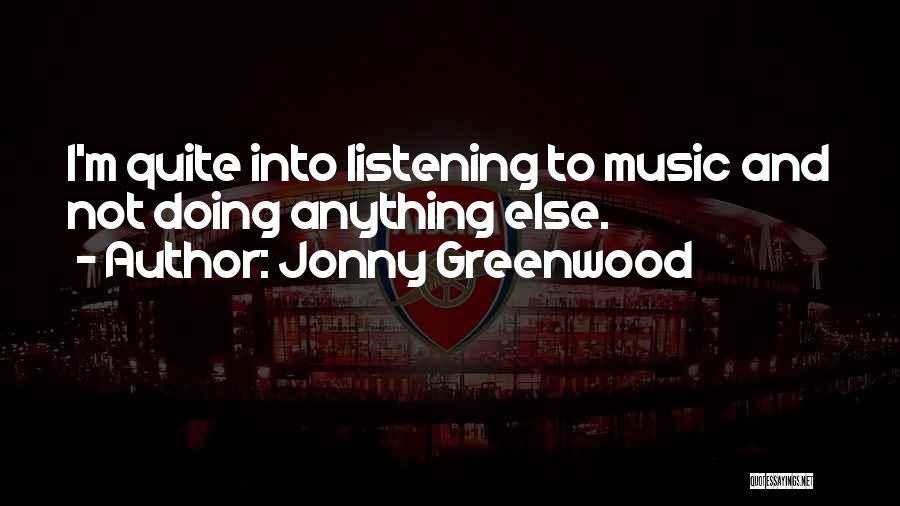 Greenwood Quotes By Jonny Greenwood