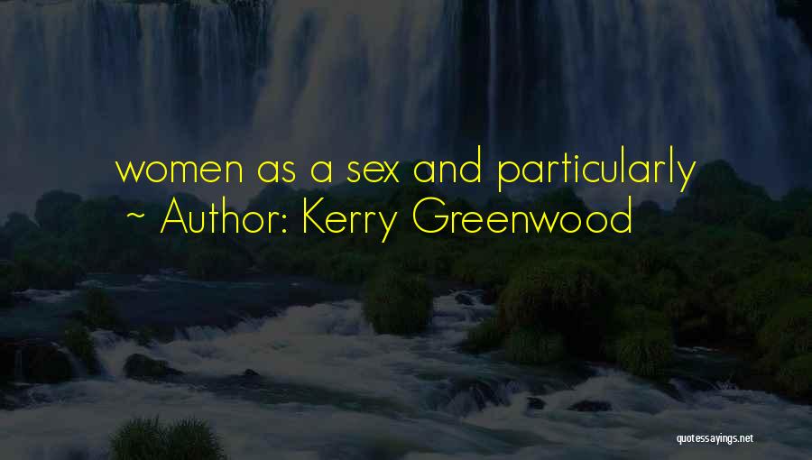 Greenwood Quotes By Kerry Greenwood