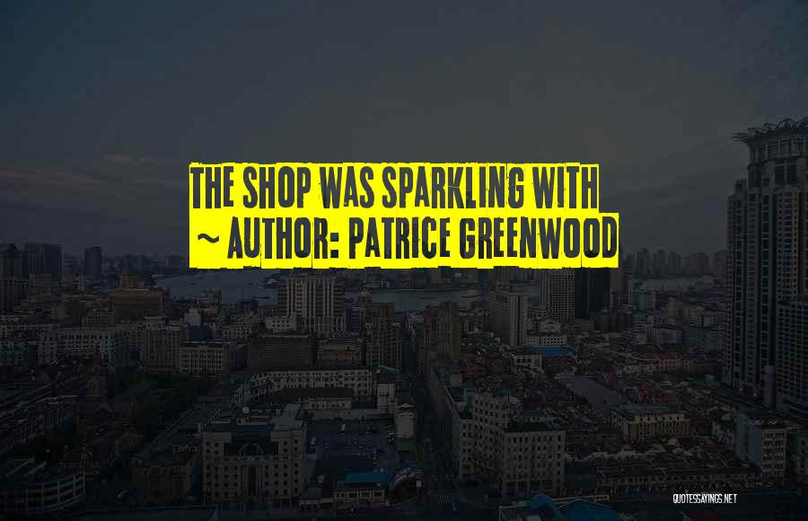 Greenwood Quotes By Patrice Greenwood