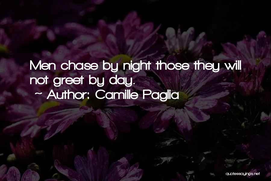 Greet Each Day Quotes By Camille Paglia