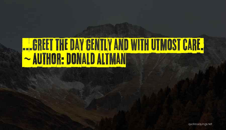Greet Each Day Quotes By Donald Altman