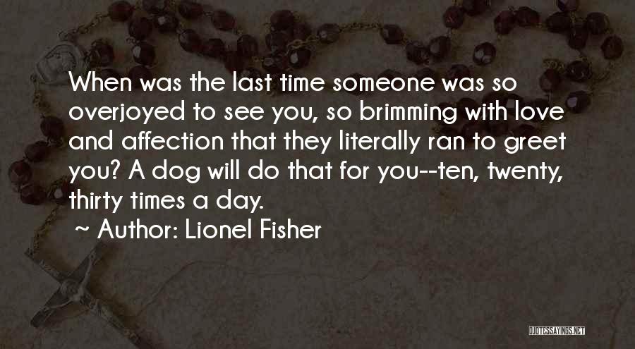 Greet Each Day Quotes By Lionel Fisher