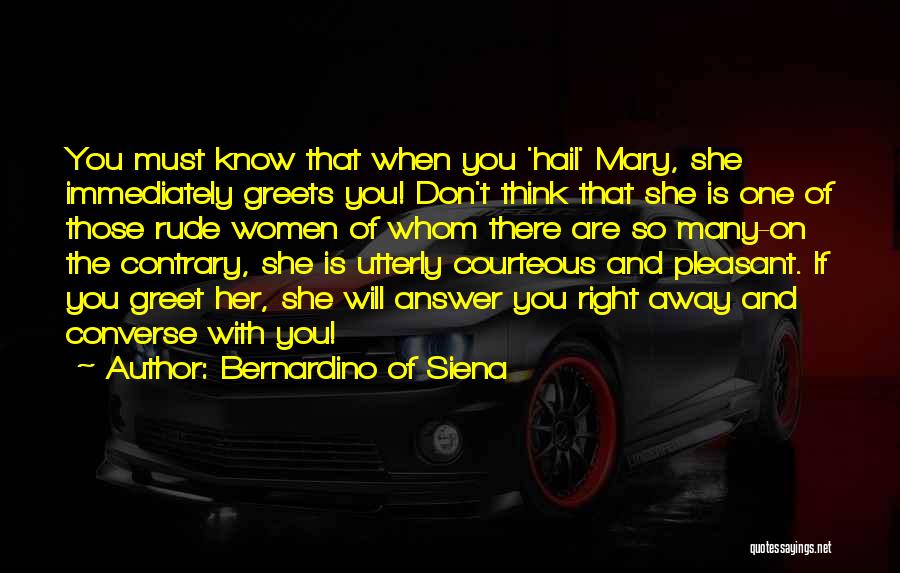 Greet Her Quotes By Bernardino Of Siena