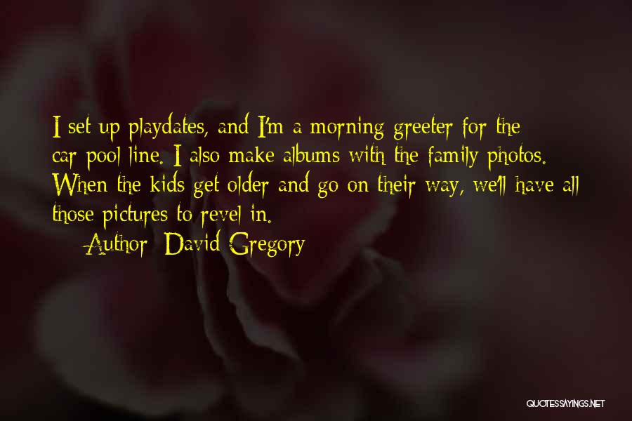 Greeter Quotes By David Gregory