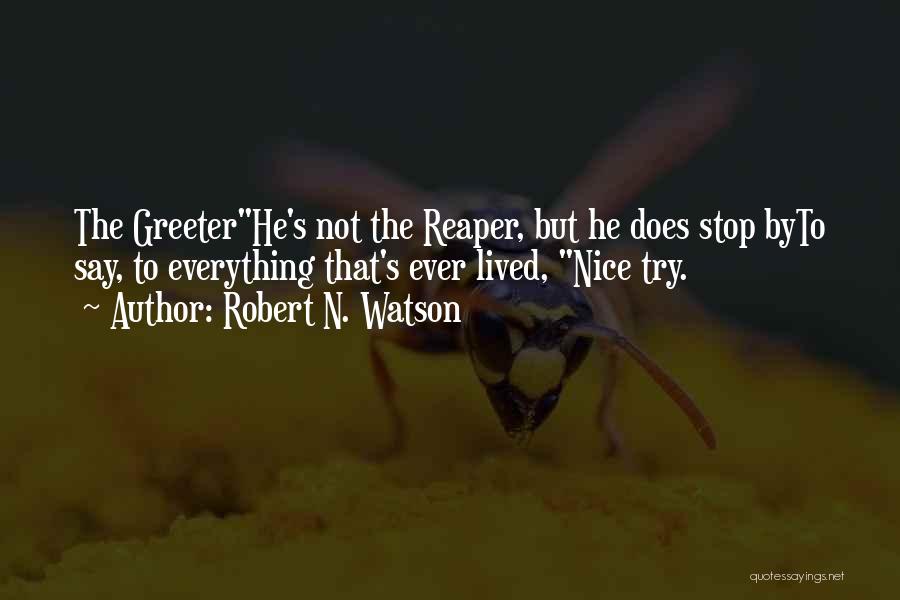 Greeter Quotes By Robert N. Watson