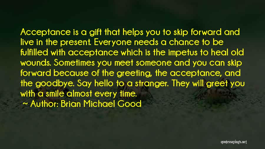 Greeting Someone Quotes By Brian Michael Good Greeting Someone Quotes By Brian Michael Good