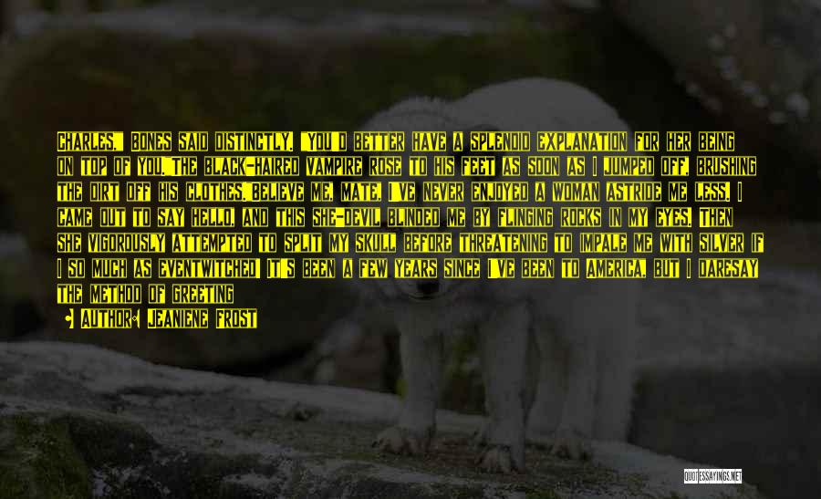 Greeting Someone Quotes By Jeaniene Frost Greeting Someone Quotes By Jeaniene Frost