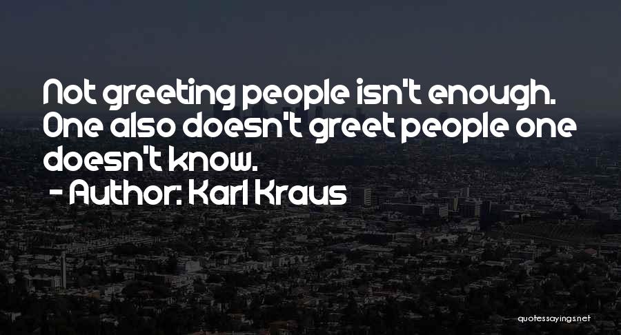 Greeting Someone Quotes By Karl Kraus