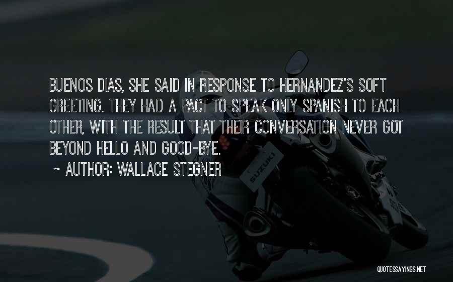 Greeting Someone Quotes By Wallace Stegner Greeting Someone Quotes By Wallace Stegner