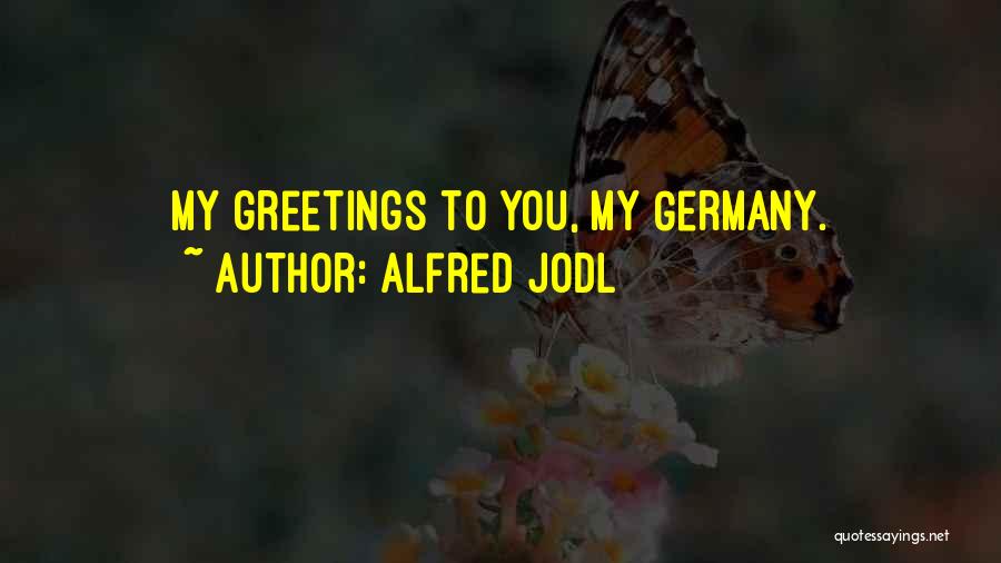 Greetings Quotes By Alfred Jodl