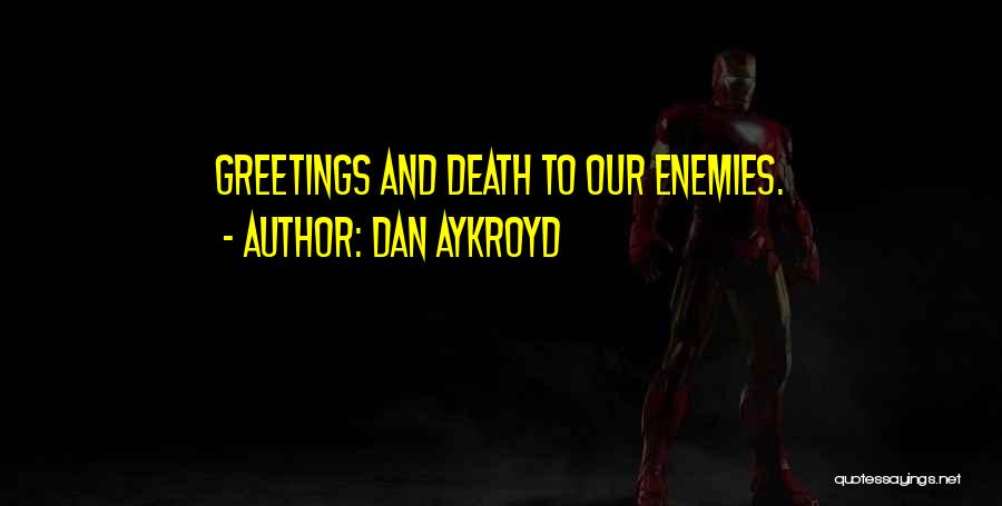 Greetings Quotes By Dan Aykroyd