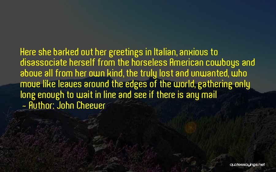 Greetings Quotes By John Cheever