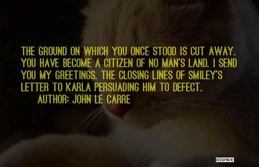 Greetings Quotes By John Le Carre