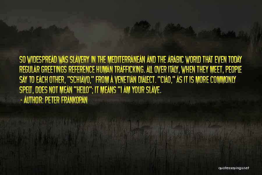 Greetings Quotes By Peter Frankopan