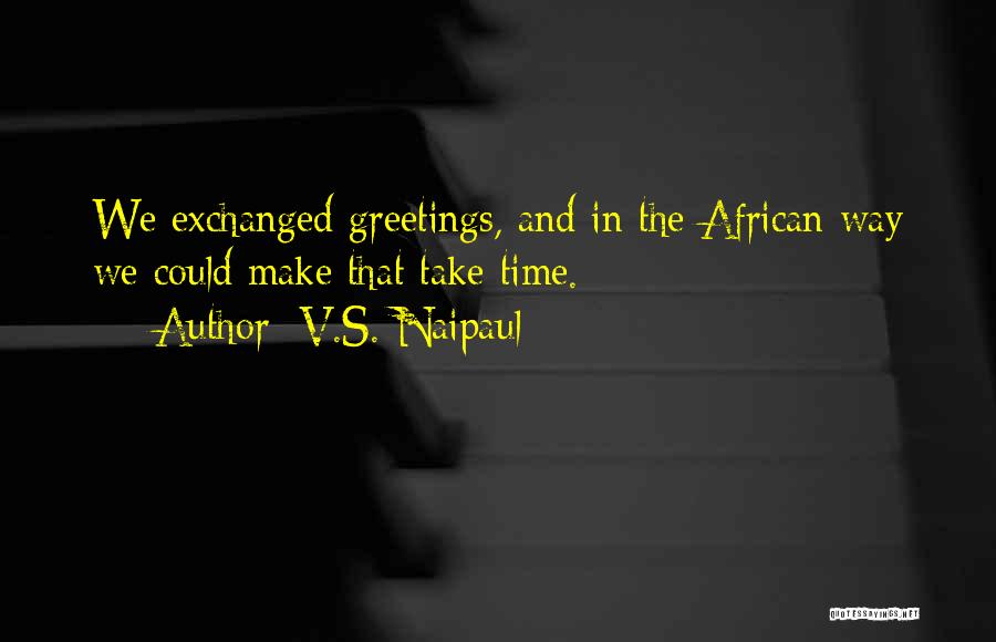 Greetings Quotes By V.S. Naipaul
