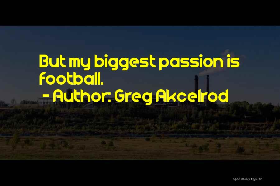 Greg Akcelrod Quotes 1793356