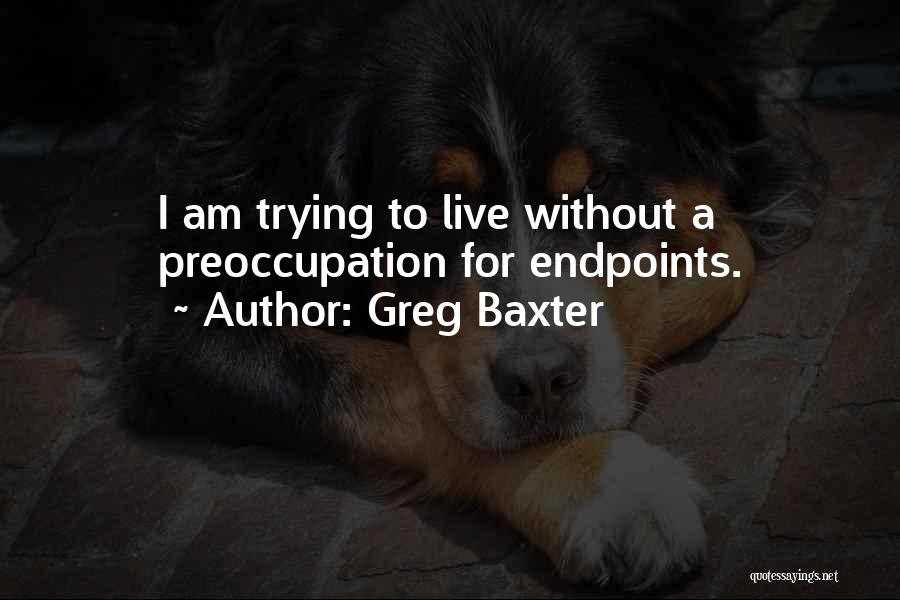 Greg Baxter Quotes 2206744