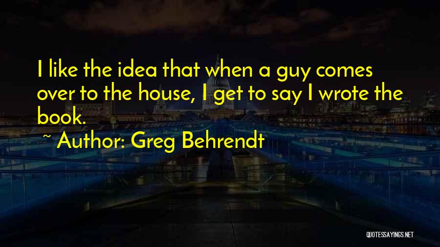 Greg Behrendt Quotes 1965123