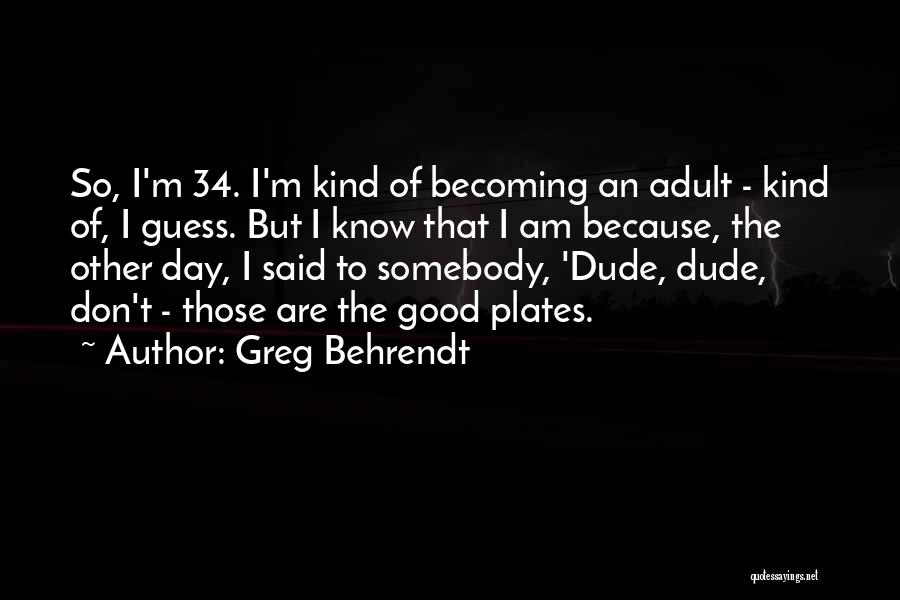 Greg Behrendt Quotes 1981678