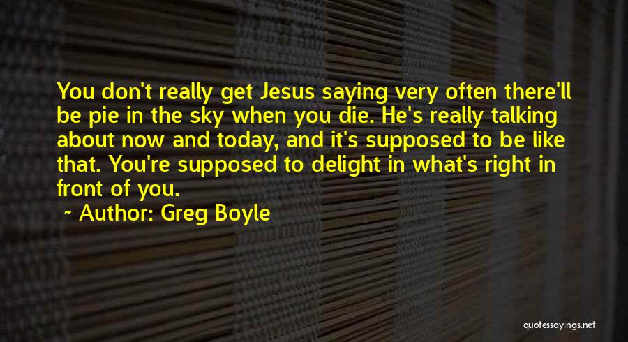 Greg Boyle Quotes 1223943