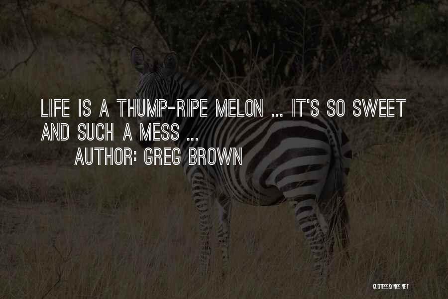 Greg Brown Quotes 1040249