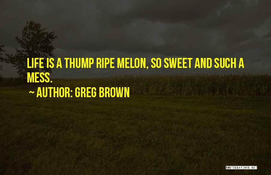 Greg Brown Quotes 866642