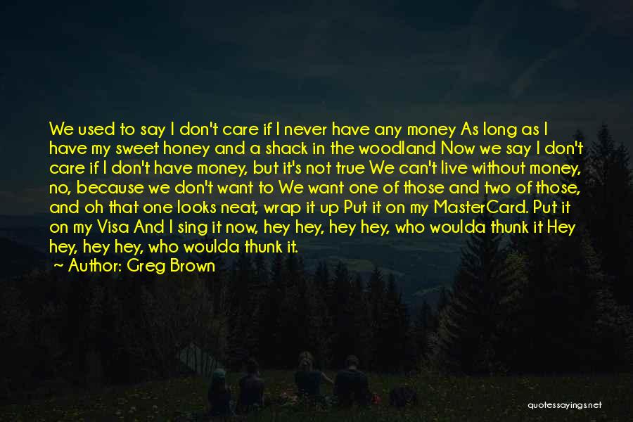 Greg Brown Quotes 946008