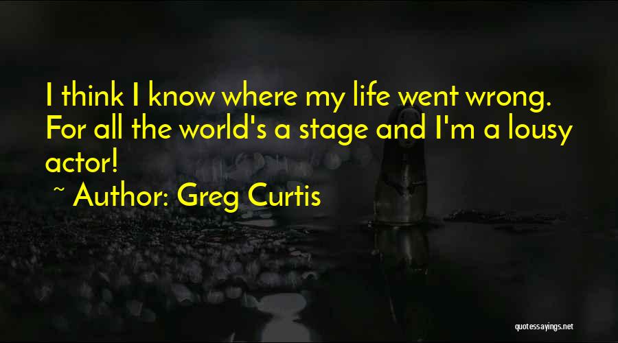 Greg Curtis Quotes 455100