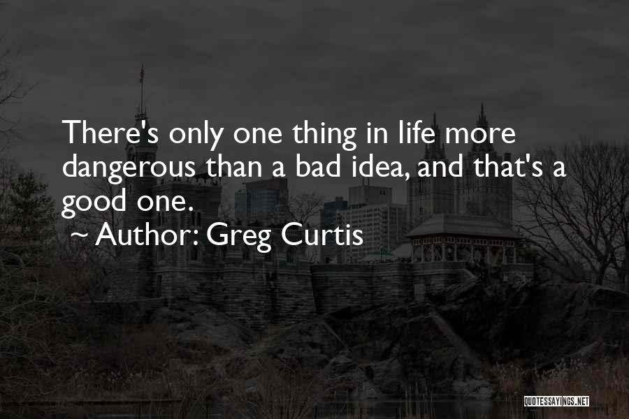 Greg Curtis Quotes 564417