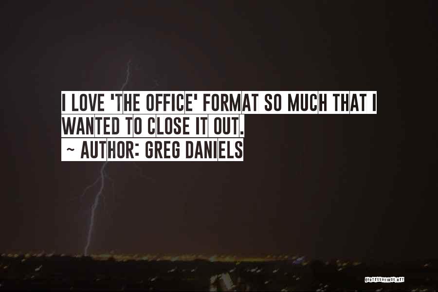 Greg Daniels Quotes 804062