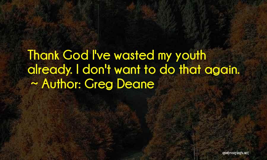 Greg Deane Quotes 918323