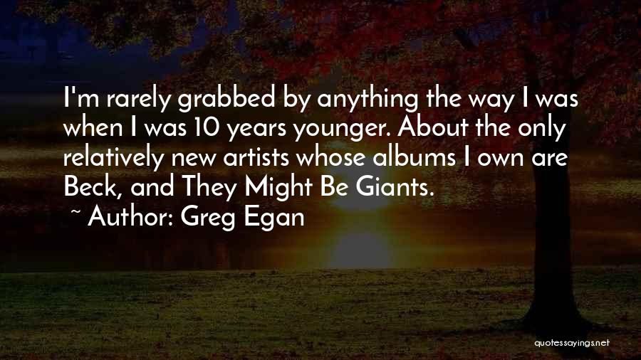 Greg Egan Quotes 761694