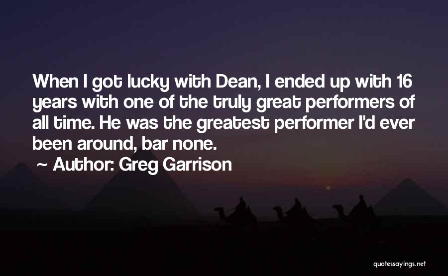 Greg Garrison Quotes 108160
