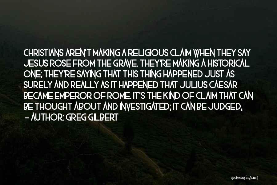 Greg Gilbert Quotes 1574040