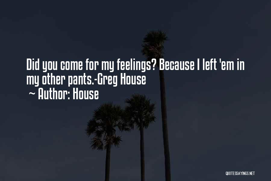 Greg House Quotes By House