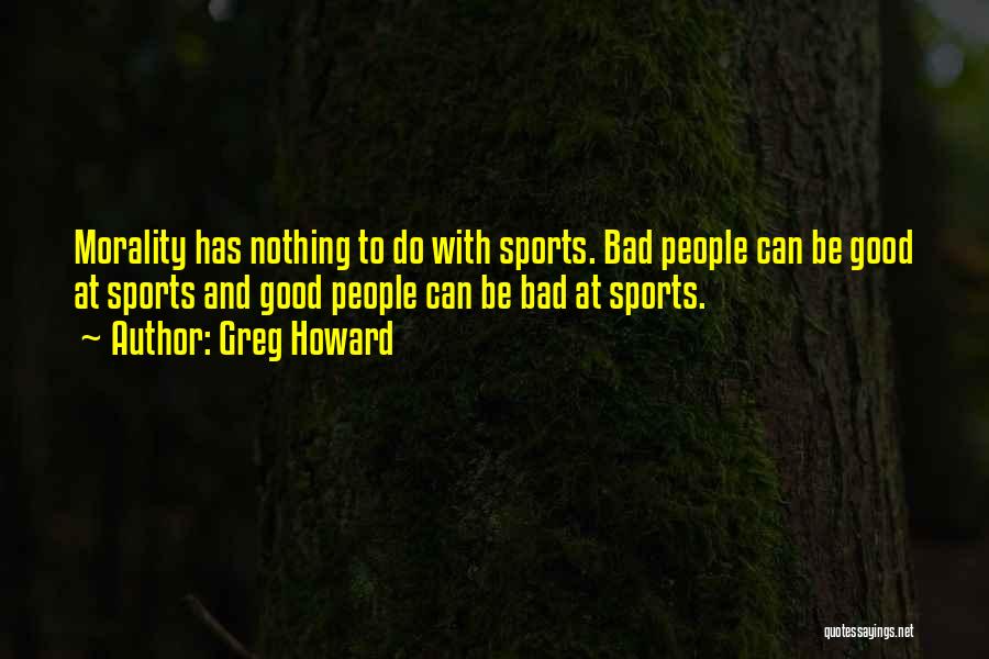 Greg Howard Quotes 1134804