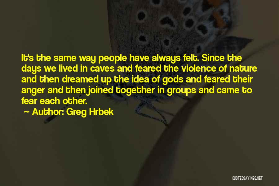 Greg Hrbek Quotes 1602419