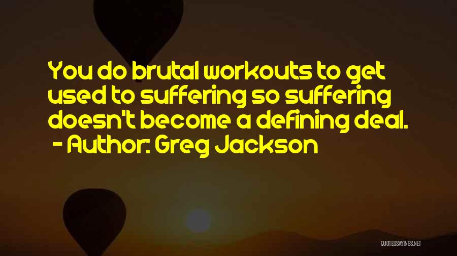 Greg Jackson Quotes 1900062