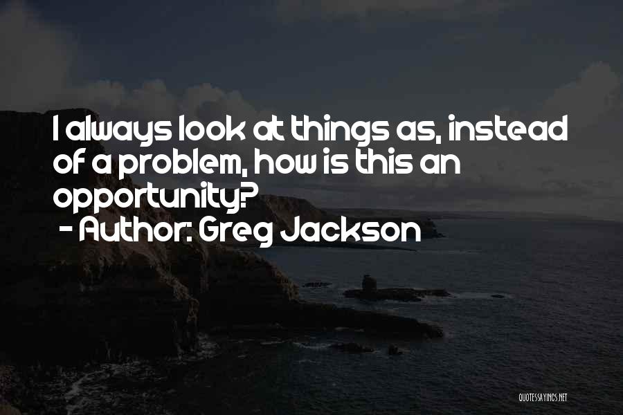 Greg Jackson Quotes 1904593