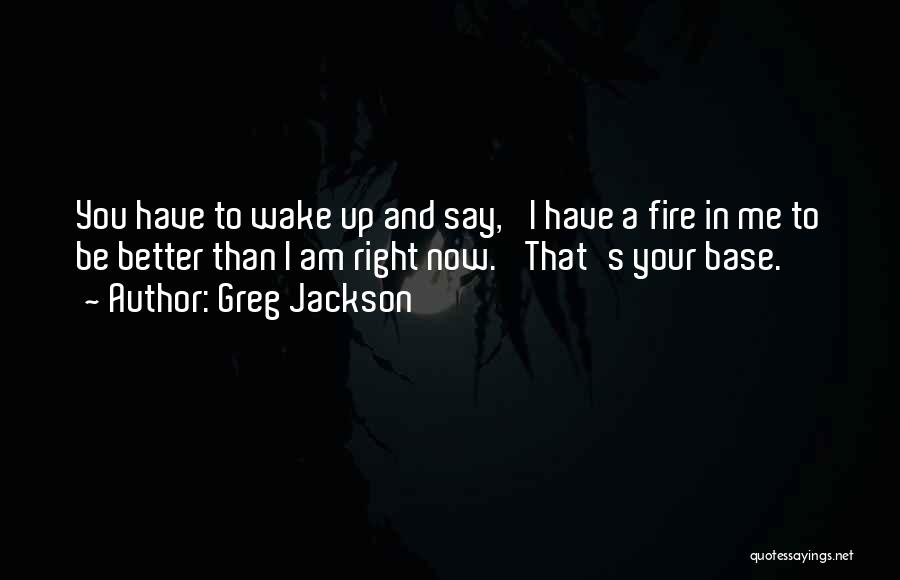 Greg Jackson Quotes 324479