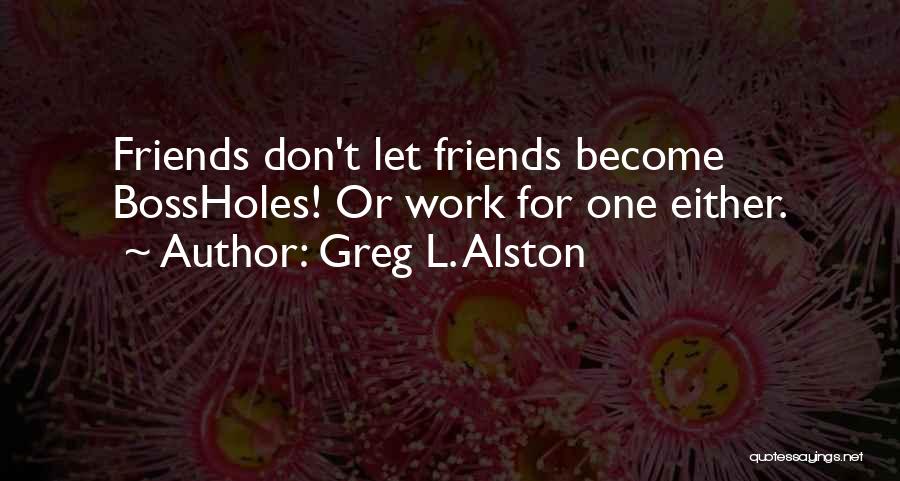 Greg L. Alston Quotes 2236416