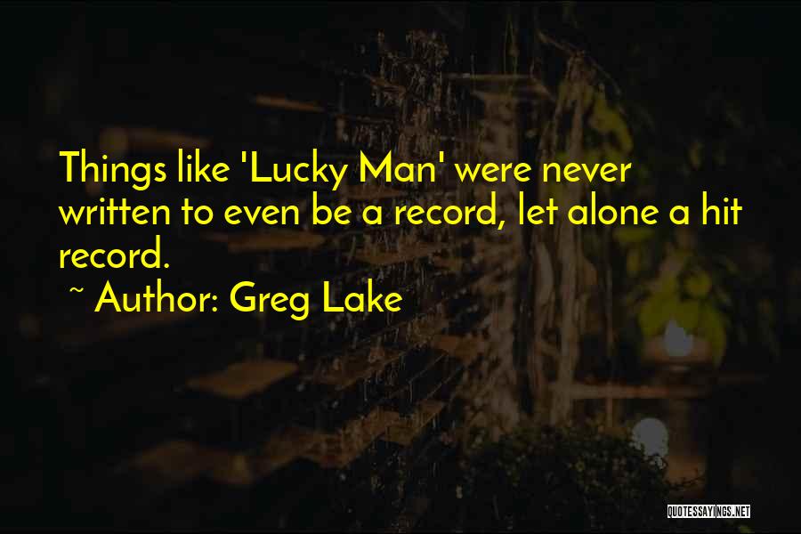 Greg Lake Quotes 1474249