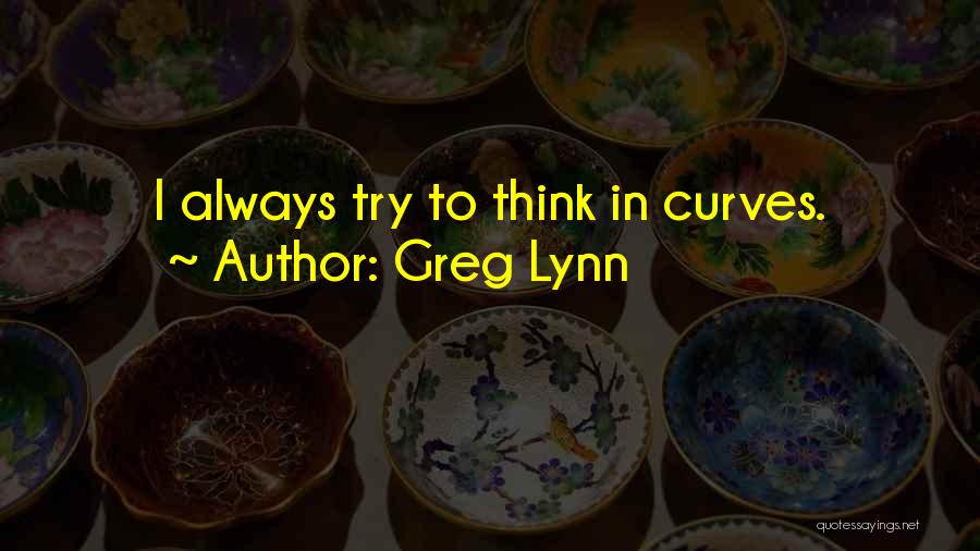 Greg Lynn Quotes 1551130
