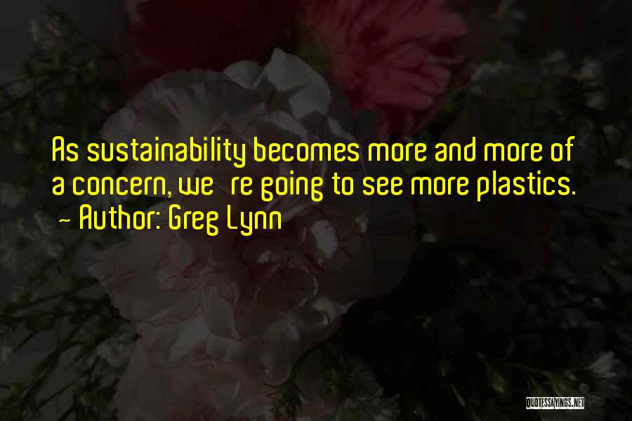 Greg Lynn Quotes 1728336
